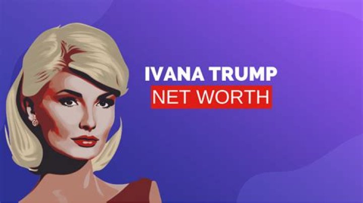 Ivana Trump Net Worth: A Comprehensive Look at Her Wealth and Accomplishments